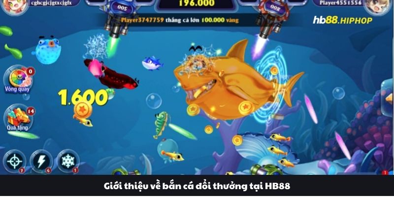Bắn Cá Đổi Thưởng Tại HB88 - Thiên Đường Giải Trí Hấp Dẫn Giới thiệu về bắn cá đổi thưởng tại HB88