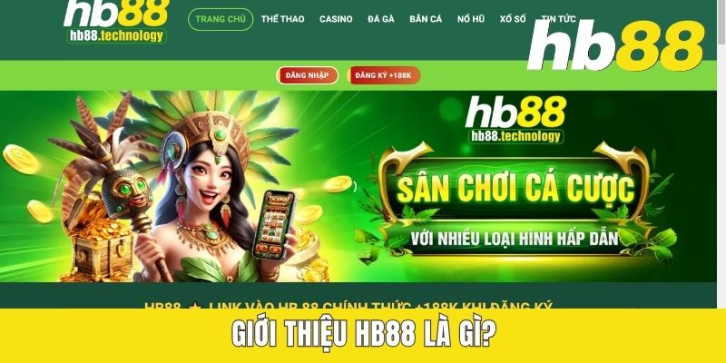 HB88 Là Gì? Giải Mã Thương Hiệu Đổi Thưởng Số 1 Hiện Nay Giới thiệu HB88 là gì?